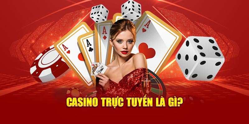 Casino trực tuyến là gì